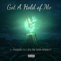 Got a Hold of Me (feat. J-Tek the Utah Konnect)