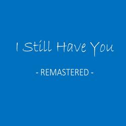 I Still Have You