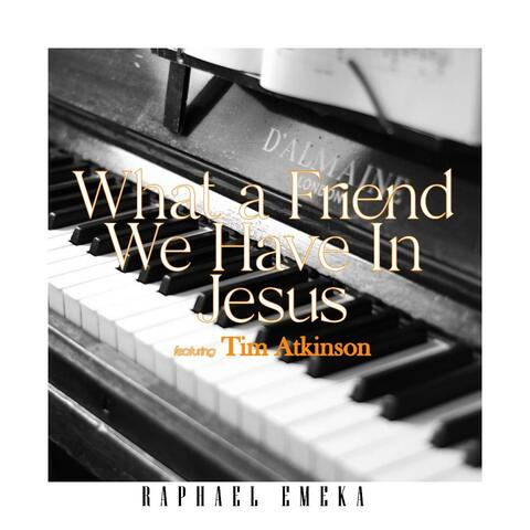 What a Friend We Have in Jesus (feat. Tim Atkinson)