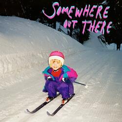 Somewhere Out There