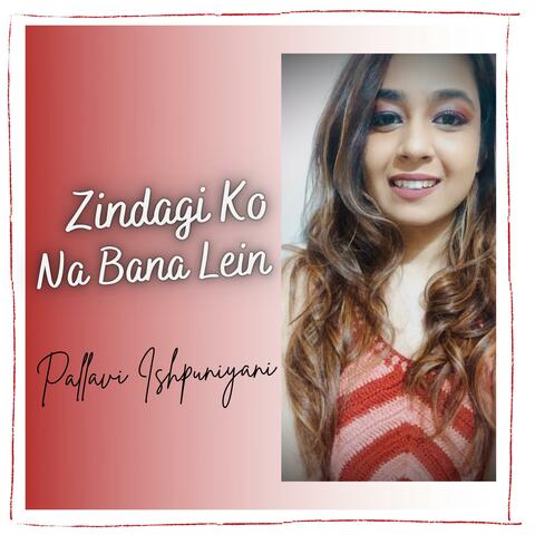 Zindagi Ko Na Bana Lein