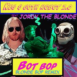 Bot Bop (feat. Jordy the Blond & Goth Robot 2.0)