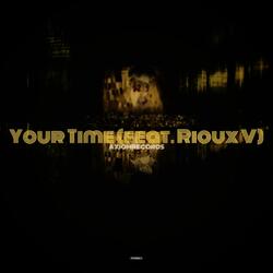 Your Time (feat. Rioux V)