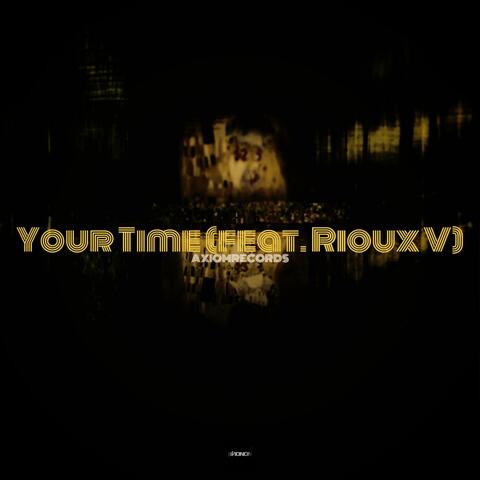 Your Time (feat. Rioux V)