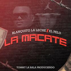 La Macate Blanquito la Leche (feat. el Pelu)