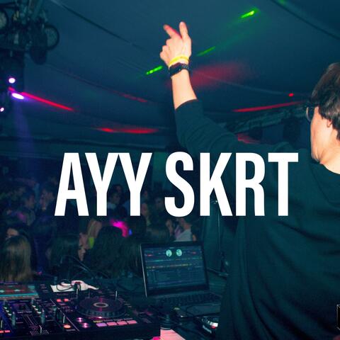 Ayy Skrt