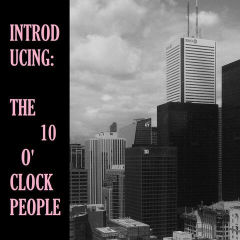 Introducing: The Ten O' Clock People