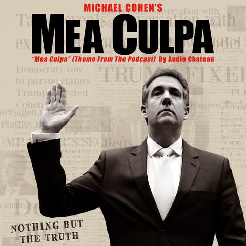 Mea Culpa (Theme Song from the Michael Cohen Podcast, 'Mea Culpa') [Original Podcast Soundtrack]
