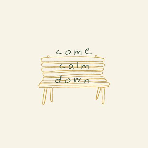 Come Calm Down