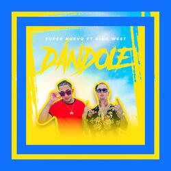 Dándole (feat. King West)
