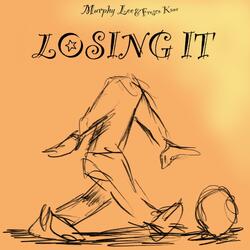 Losing It (feat. Fresco Kane)