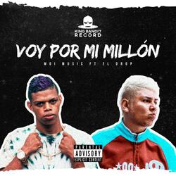 Voy Por Mi Millon (feat. El Drop & Monster)