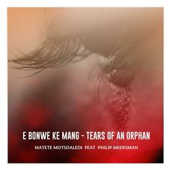 E Bonwe Ke Mang (Tears of an Orphan) [feat. Philip Meersman]