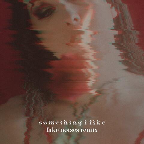 Something I Like (Fake Noises Remix)