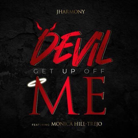 Devil Get Up Off Me (feat. Monica Hill Trejo)