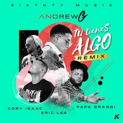 Tu Tienes Algo (feat. Andrewg, Eric Lee, Papa Grandi & Cory Isaac)