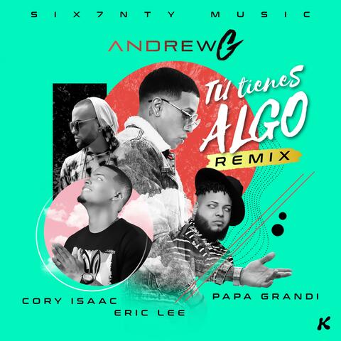 Tu Tienes Algo (feat. Andrewg, Eric Lee, Papa Grandi & Cory Isaac)