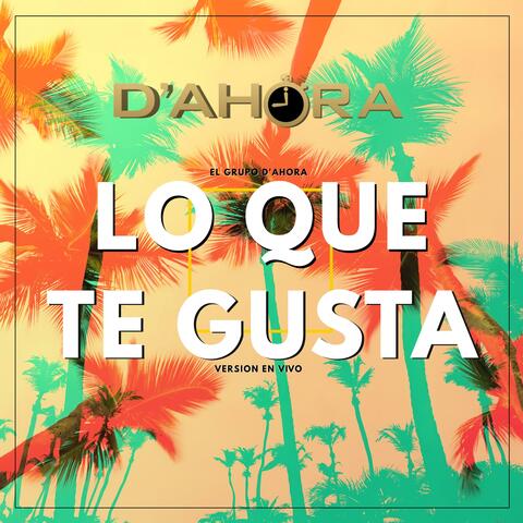 Lo Que Te Gusta