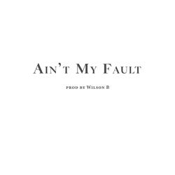 Ain't My Fault