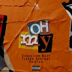 Oh My (feat. Flakko Rudeboy, Sebastian Wavy & Phiiatonn)