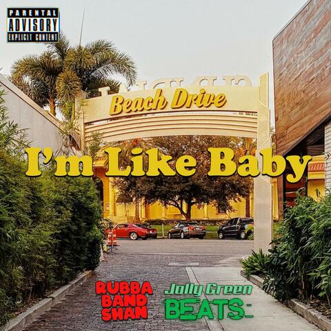 I'm Like Baby (feat. RubbaBand Shan)