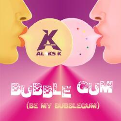 Bubblegum (Be My Bubblegum)