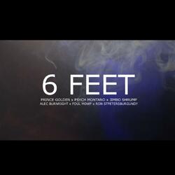 6 Feet (feat. Prince Golden, Psych Montano, Jimbo Shrump, Foul Mowf & Ron St. Petersburgundy)