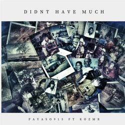 Didn't Have Much (feat. Kozme)