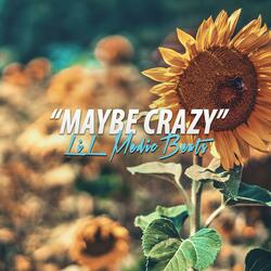 Maybe Crazy