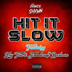 Hit It Slow (feat. Schoolcraft Barbosa & Zay Trill)