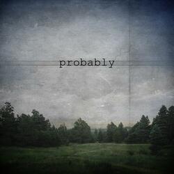 Probably