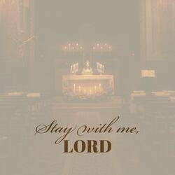 Stay With Me, Lord