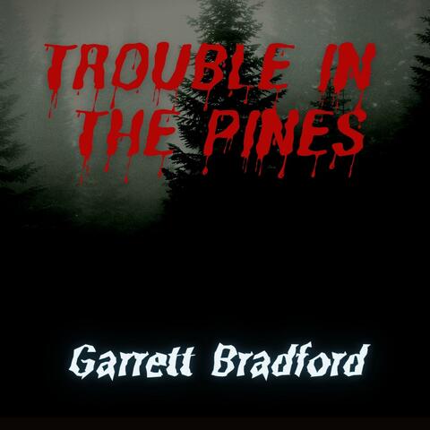 Trouble in the Pines