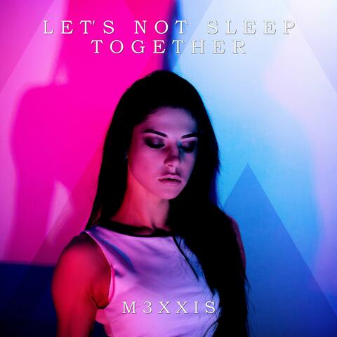 Let's Not Sleep Together
