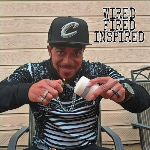 Wired Fired Inspired (feat. PresIce & Willie G Berry)