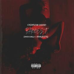 Baddest (feat. Shaun Milli & Mahjestiq)