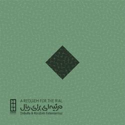 A Requiem for the Rial (feat. Rouzbeh Esfandarmaz)