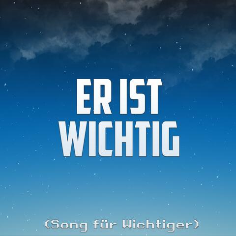 Er ist wichtig (Song für Wichtiger) [feat. Voldi]