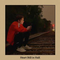 Heart Still in Half