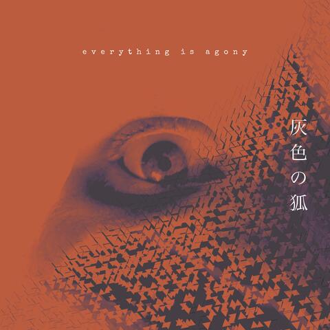 Everything Is Agony