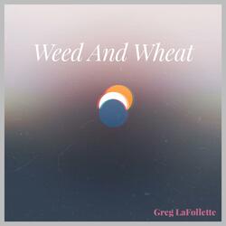 Weed and Wheat