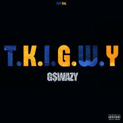T.K.I.G.W.Y