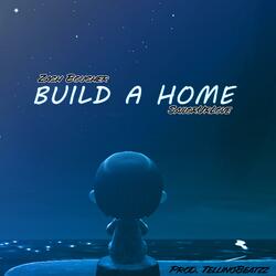 Build a Home (feat. Sailorurlove)