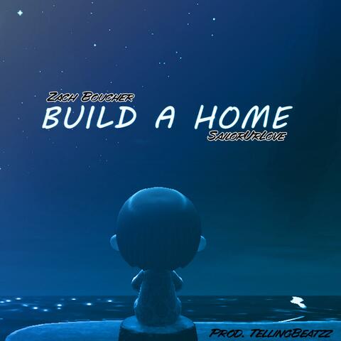 Build a Home (feat. Sailorurlove)