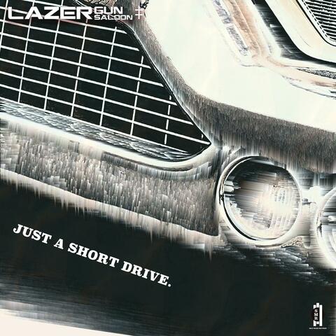 Just a Short Drive