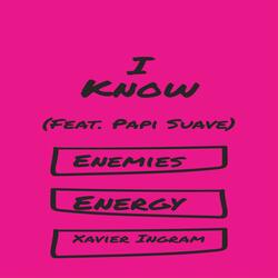 I Know (feat. Papi Suave)