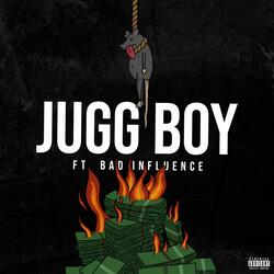 Jugg Boy (feat. Bad Influence)