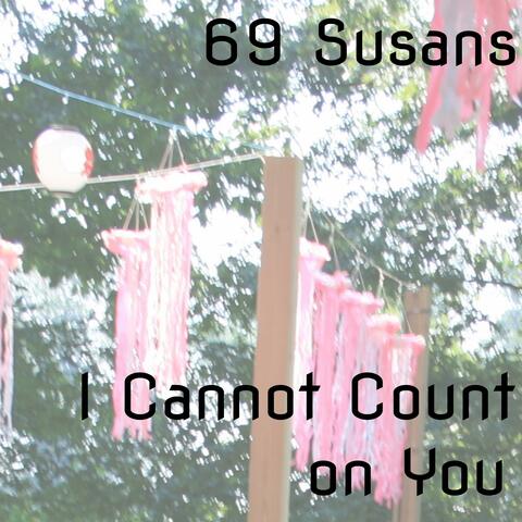 I Cannot Count on You