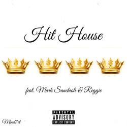 Hit House (feat. Mark Sanchioli & Reggie)