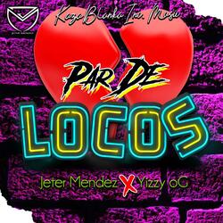 Par de Locos (feat. Jeter Mendez & Yizzy OG)